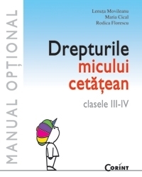 Drepturile micului cetatean. Manual optional clasele III-IV