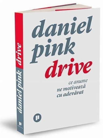 Drive. Ce anume ne motiveaza cu adevarat