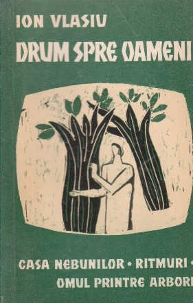 Drum spre oameni. Casa nebunilor. Ritmuri. Omul printre arbori