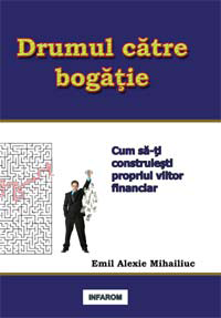 Drumul catre bogatie. Cum sa-ti construiesti propriul viitor financiar