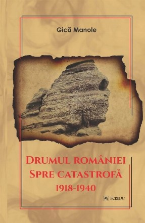 Drumul României spre catastrofă (1918-1940)