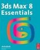 3ds Max 8 Essentials with CD - Autodesk s Training Courseware for 3ds Max 8