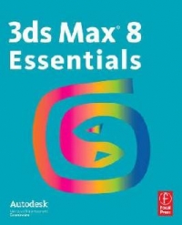 3ds Max 8 Essentials: Autodesk Media and Entertainment Courseware (Paperback)