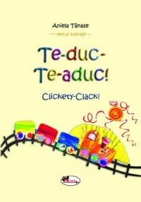 Te-duc-Te-aduc! (Clickety-Clack!)