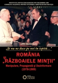 Si nu ne duce pe noi in ispita… Romania si razboaiele mintii: manipulare, propaganda si dezinformare (1978-1989)