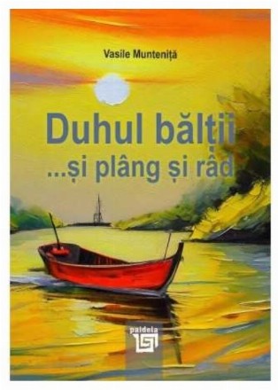 Duhul bălţii : ... şi plâng şi râd