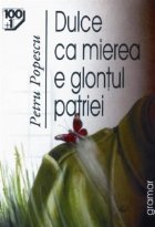 Dulce mierea glontul patriei