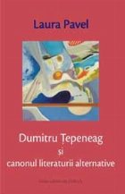 Dumitru Tepeneag canonul literaturii alternative