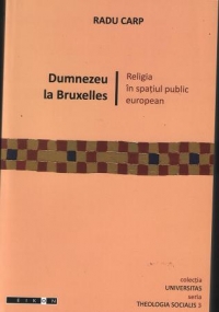 Dumnezeu la Bruxelles. Religia in spatiul public european