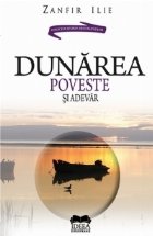 Dunarea: poveste si adevar