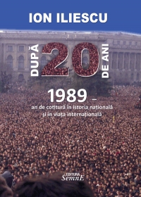 Dupa 20 de ani - 1989. An de cotitura in istoria nationala si in viata internationala