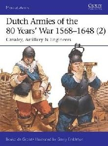 Dutch Armies of the 80 Years' War 1568-1648 2