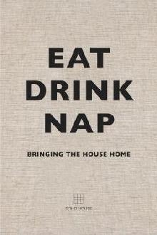 Eat, Drink, Nap