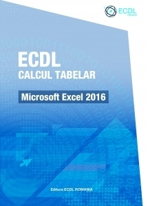 ECDL Calcul tabelar. Microsoft Excel 2016