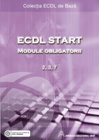 ECDL Start. Module obligatorii: 2 (Utilizarea computerului si organizarea fisierelor), 3 (Procesare de text - Word), 7 (Internet si comunicare)