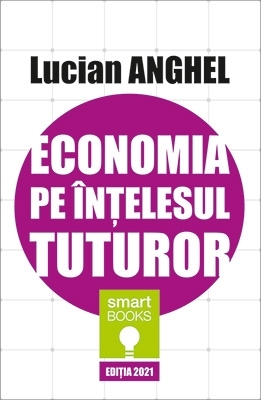 Economia pe intelesul tuturor (editie 2021)