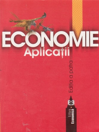 Economie. Aplicatii. Editia a patra