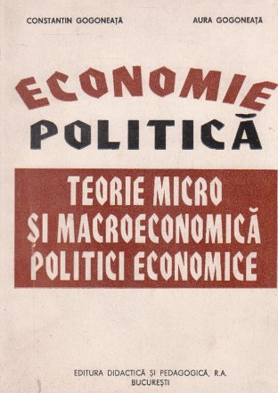 Economie politica. Teorie micro si macroeconomica. Politici economice