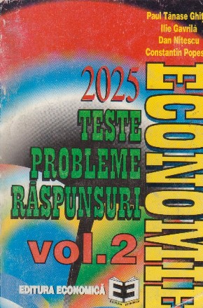 Economie. Teste - Probleme - Raspunsuri. Volumul al II-lea