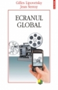 ECRANUL GLOBAL. CULTURA, MASS-MEDIA SI CINEMA IN EPOCA HIPERMODERNA