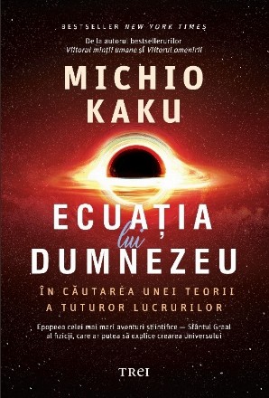 Ecuaţia lui Dumnezeu : în căutarea unei teorii tuturor lucrurilor