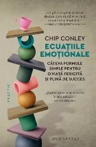 Ecuaţiile emoţionale : vâteva formule simple pentru o viaţă fericită şi plină de succes