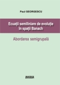 Ecuatii semiliniare de evolutie in spatii Banach. Abordarea semigrupala