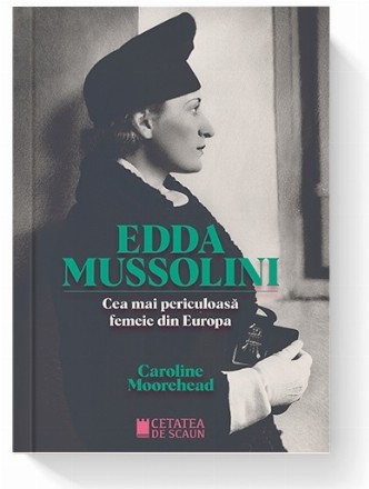 Edda Musollini : cea mai periculoasă femeie din Europa