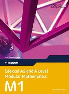 Edexcel AS and A Level Modular Mathematics Mechanics 1 M1