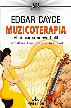 Edgar Cayce muzicoterapia vindecarea nonverbală