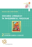 Educarea limbajului in invatamantul prescolar(vol.II) - Comunicarea scrisa, reeditare