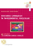 Educarea limbajului in invatamantul prescolar (vol.I) - Comunicarea orala