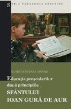 Educatia prescolarilor dupa principiile Sfantului Ioan Gura de Aur