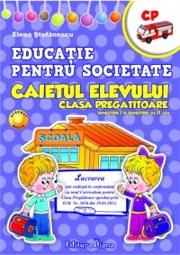 EDUCATIE PENTRU SOCIETATE - CLASA PREGATITOARE - CAIETUL ELEVULUI