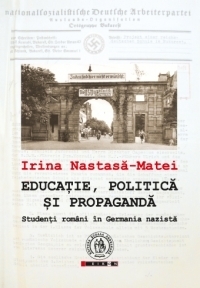 Educatie, politica si propaganda. Studenti romani in Germania nazista