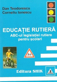 Educatie rutiera. ABC-ul legislatiei rutiere pentru scolari