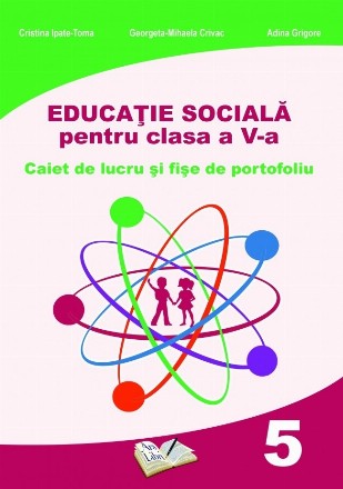 Educatie Sociala pentru clasa a V-a. Caiet de lucru si fise de portofoliu