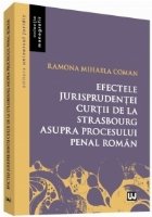 Efectele jurisprudentei Curtii de la Strasbourg asupra procesului penal roman