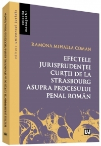 Efectele jurisprudentei Curtii de la Strasbourg asupra procesului penal roman