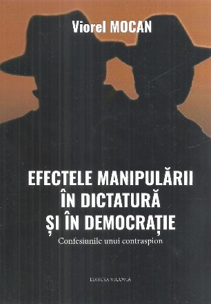 Efectele manipulării în dictatură şi în democraţie : confesiunile unui contraspion