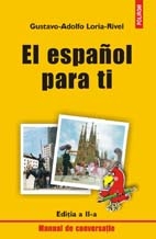 El espanol para ti. Manual de conversatie (editia a II-a)