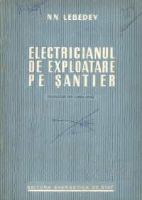 Electricianul de exploatare pe santier (Traducere din limba rusa)