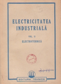 Electricitatea industriala, Volumul al II-lea, Electrotehnica