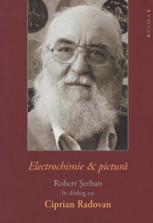 Electrochimie & pictura. Robert Serban in dialog cu Ciprian Radovan