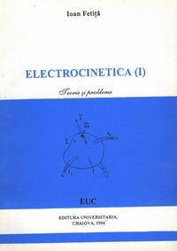 Electrocinetica (I) - Teorie si probleme