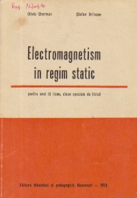 Electromagnetism in regim static - pentru anul III de liceu, clase speciale de fizica (Experimental)