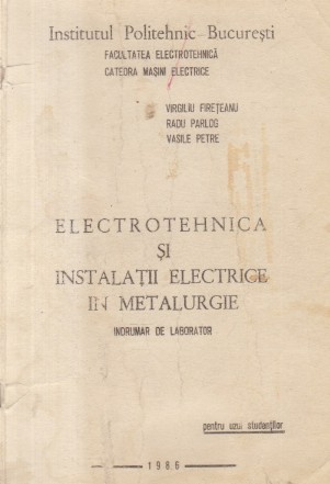 Electrotehnica si instalatii electrice in metalurgie - Indrumar de laborator pentru uzul studentilor