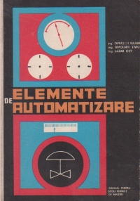 Elemente de automatizare. Manual pentru scoli tehnice de maistri