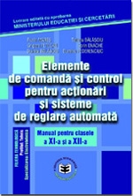 Elemente de comandă şi control pentru acţionări şi sisteme de reglare automată. Manual pentru clasele a XI-a şi a XII-a