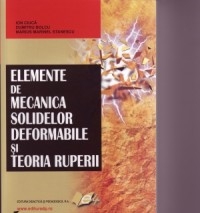 Elemente de mecanica solidelor deformabile si teoria ruperii